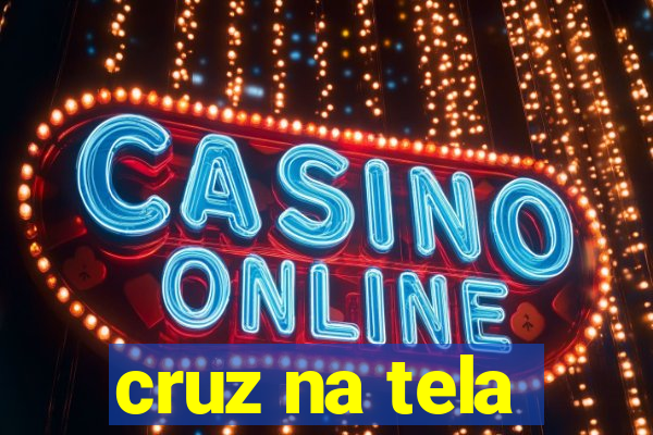 cruz na tela